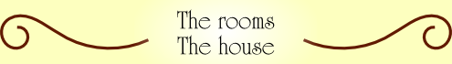 The rooms, The house